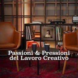 Passioni e pressioni del lavoro creativo