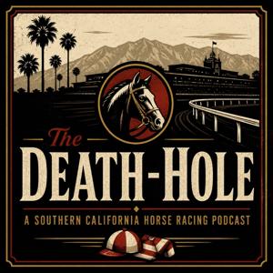The Death-Hole: A Southern California Horse Racing Podcast