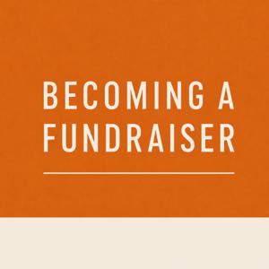 Becoming A Fundraiser