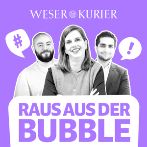 Raus aus der Bubble - der Politik-Podcast des WESER-KURIER