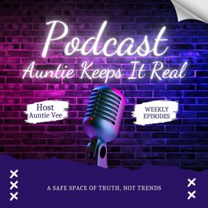Auntie Keeps It Real Podcast