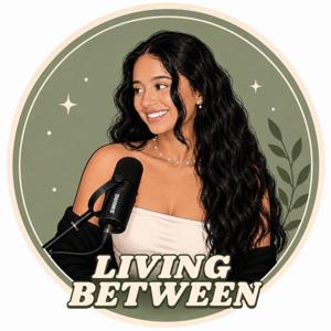 Living Between Podcast