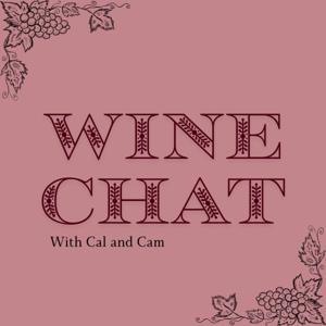 Wine Chat with Cal (and Cam)