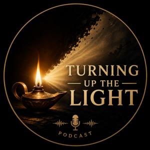 Turning Up the Light Podcast
