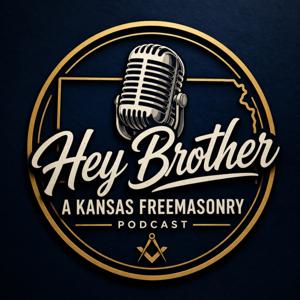 Hey Brother - A Kansas Freemasonry Podcast