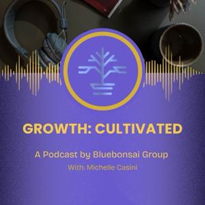 Growth: Cultivated