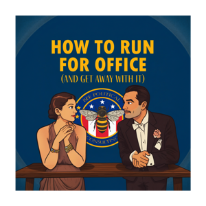 How to Run for Office (And Get Away With It)