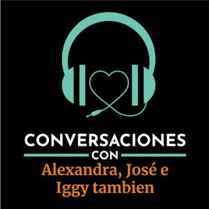 Conversaciones con Alexandra, José e Iggy también