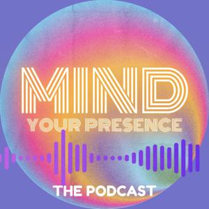Mind Your Presence - Practical Spirituality