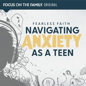 Fearless Faith: Navigating Anxiety as a Teen