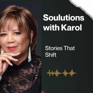 Podcast Soulutions With Karol Stories That Shift
