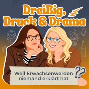 Dreißig, Druck und Drama - Weil Erwachsenwerden niemand erklärt hat