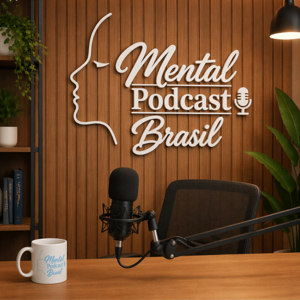 MentalPodcast – Episódio 1 Cuidando da Mente