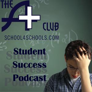 Student Success Podcast & Blog by the A+ Club from School4Schools.com LLC ~ Tutoring & Academic Coaching