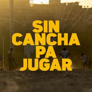 Sin Cancha Pa' Jugar|