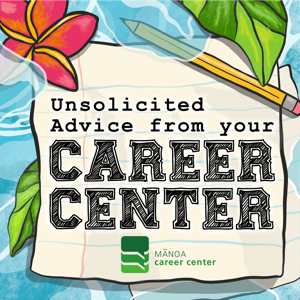 Unsolicited Advice from your Career Center