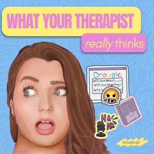 What Does My Therapist Really Think?