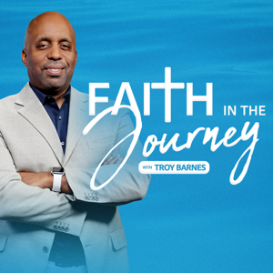 Faith In The Journey with Troy Barnes