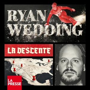 La Presse enquête : La descente de Ryan Wedding