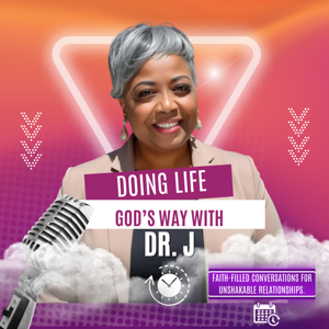 Doing Life God’s Way with Dr. J
