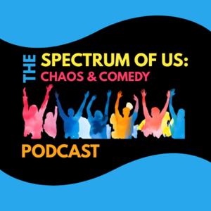 The Spectrum of Us: Chaos & Comedy