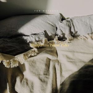 Postpartum Pillow Talks