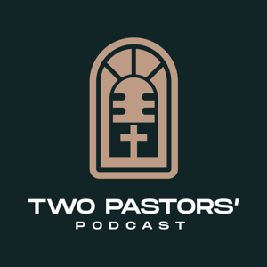 Two Pastors' Podcast
