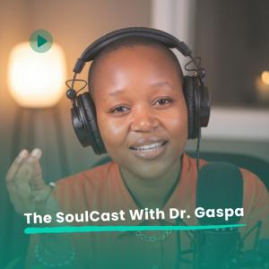 The SoulCast with Dr. Gaspa