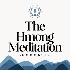 The Hmong Meditation Podcast
