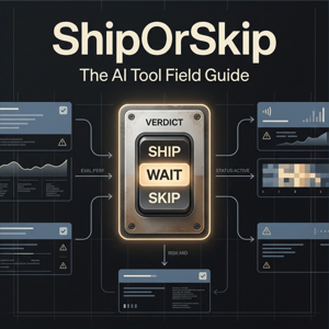 ShipOrSkip: The AI Tool Field Guide