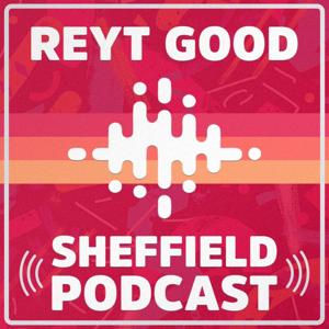 REYT GOOD SHEFFIELD PODCAST