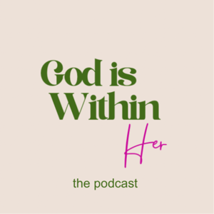 God is Within HER Podcast