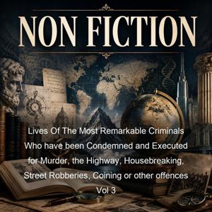 Lives Of The Most Remarkable Criminals Who have been Condemned and Executed for Murder
