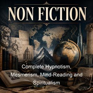 Complete Hypnotism, Mesmerism, Mind-Reading and Spiritualism