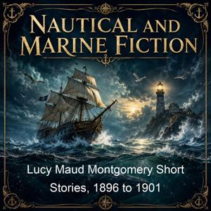 Lucy Maud Montgomery Short Stories, 1896 to 1901