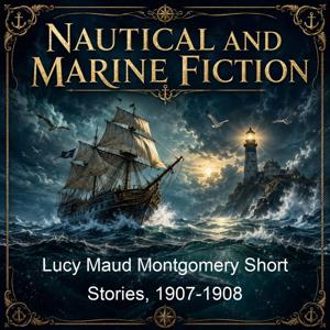 Lucy Maud Montgomery Short Stories, 1907-1908