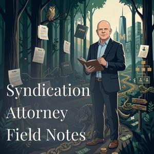 Syndication Attorney Field Notes with Tilden Moschetti