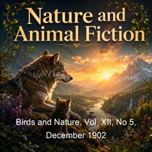 Birds and Nature, Vol. XII, No 5, December 1902