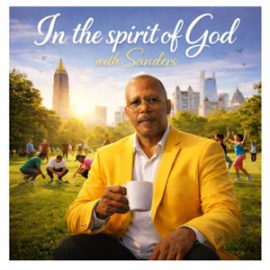 In the sprit of God with Sanders' Podcast