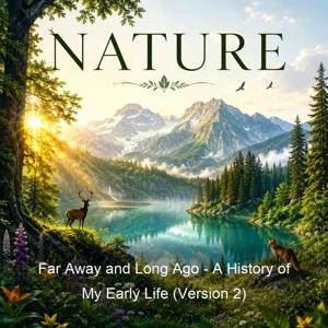 Far Away and Long Ago - A History of My Early Life (Version 2)