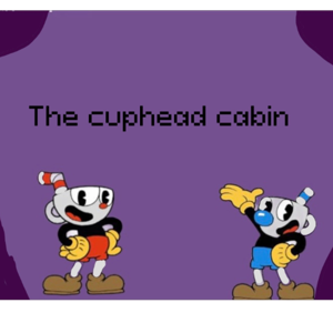 The Cuphead cabin
