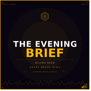 The Evening Brief — DrakX Intelligence