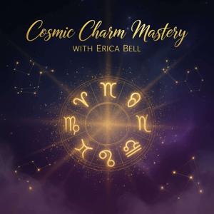 Cosmic Charm Mastery: with Erica Bell And Ethan Cole