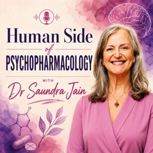 The Human Side of Psychopharmacology - with Dr. Saundra Jain
