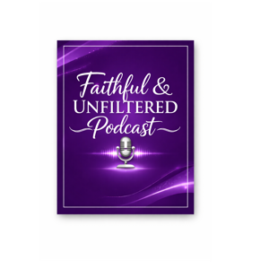 Faithful & Unfiltered Podcast