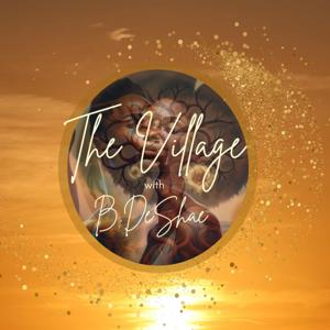 The Village with B. DeShae