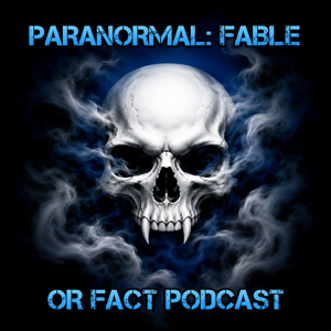 Paranormal: Fable or Fact