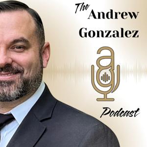 The Andrew Gonzalez Podcast