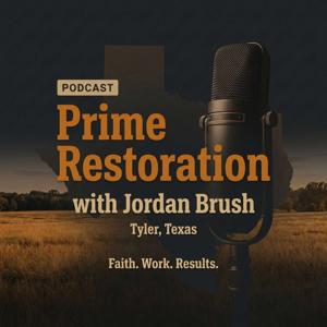 Prime Restoration Podcast with Jordan Brush