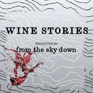 Wine Stories: Presented by From The Sky Down